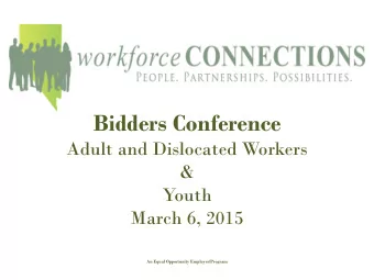 Bidders Conference  Adult and Dislocated Workers  &amp;  Youth  March 6, 2015  An Equal Opportunity