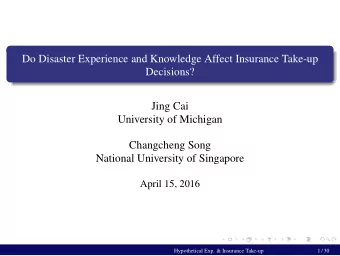 Do Disaster Experience and Knowledge Affect Insurance Take-up  Decisions?  Jing Cai  University of