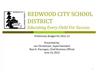 REDWOOD CITY SCHOOL  DISTRICT  Educating Every Child For Success  Preliminary Budget for 2012-13