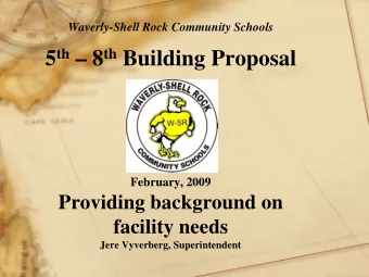 5 th  8 th Building Proposal  February, 2009  Providing background on  facility needs  Jere