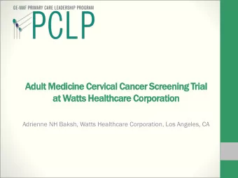 Adult Medicine Cervical Cancer Screening Trial  at Watts Healthcare Corporation  Adrienne NH Baksh,