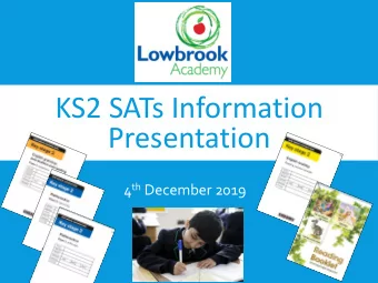KS2 SATs Information  Presentation 4 th December 2019 CONTEXT: STAGE 2 SATS  The new curriculum