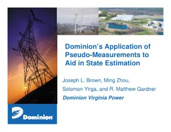 Dominions Application of  Pseudo-Measurements to  Aid in State Estimation  Joseph L. Brown, Ming