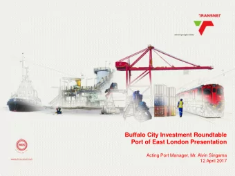 Buffalo City Investment Roundtable  Port of East London Presentation  Acting Port Manager, Mr.