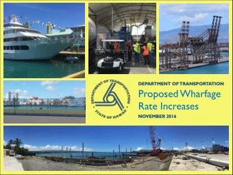 Proposed Wharfage  Rate Increases  NOVEMBER 2016  HAWAIIS COMMERCIAL  HARBOR SYSTEM  BRINGS IN