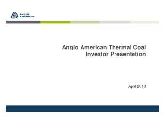 Anglo American Thermal Coal  Investor Presentation  April 2010  0  0  Agenda  1.  Overview of Anglo