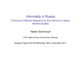 Informality in Russia  A Survey of Recent Research by the Centre for Labour  Market Studies