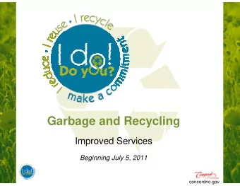 Garbage and Recycling  Improved Services  Beginning July 5, 2011 concordnc. g ov  Service