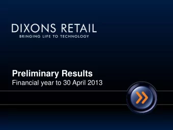 Preliminary Results  Financial year to 30 April 2013 I NTRODUCTION  Very strong year of progress