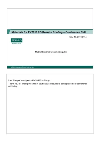 I am Nampei Yanagawa of MS&amp;AD Holdings.  Thank you for finding the time in your busy schedules