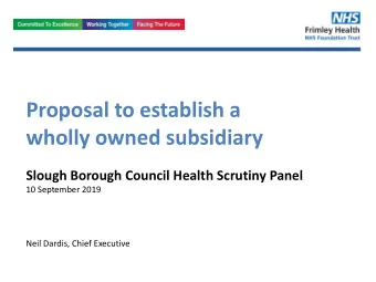 wholly owned subsidiary  Slough Borough Council Health Scrutiny Panel  10 September 2019  Neil