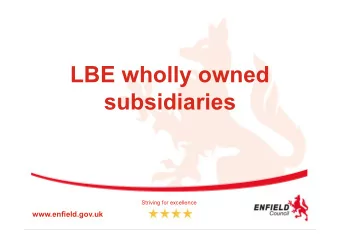 LBE wholly owned  subsidiaries  Striving for excellence  www.enfield.gov.uk  Background/Context