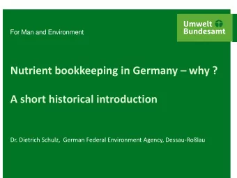 Nutrient bookkeeping in Germany  why ?  A short historical introduction  Dr. Dietrich Schulz,
