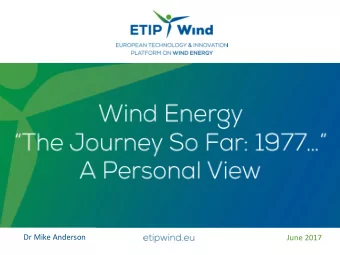 Dr Mike Anderson  June 2017  The Future of Wind Energy The race for renewable energy has passed