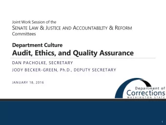 Audit, Ethics, and Quality Assurance  DAN PACHOLKE, SECRETARY  JODY BECKER-GREEN, Ph.D., DEPUTY