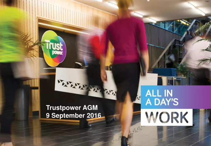 trustpower agm 9 september 2016 chairman s update key