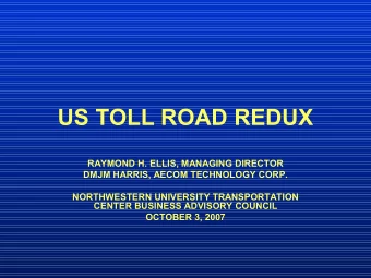 US TOLL ROAD REDUX  RAYMOND H. ELLIS, MANAGING DIRECTOR  DMJM HARRIS, AECOM TECHNOLOGY CORP.
