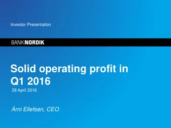 Q1 2016  28 April 2016  rni Ellefsen, CEO  Disclaimer    This presentation contains statements