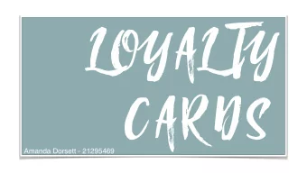 LOYALTY  CAR DS  Amanda Dorsett - 21295469  THE  PROJECT  To create an interactive campaign to show