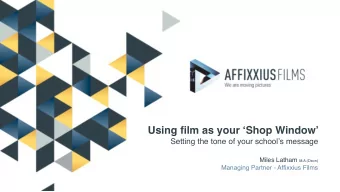 Using film as your Shop Window  Setting the tone of your schools message Miles Latham M.A