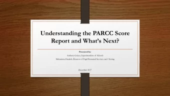 Understanding the PARCC Score  Report and Whats Next?  Presented by:  Anthony Grieco,