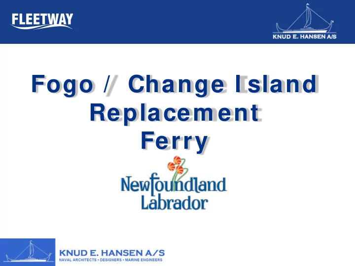 fogo change i sland replacem ent ferry fogo change i