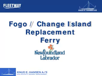 Fogo /  Change I sland  Replacem ent  Ferry  Fogo &amp; Change I slands    N 49 39    W