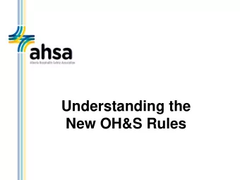 Understanding the  New OH&amp;S Rules  Why Updated/New Legislation?  Every year, hardworking