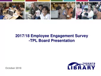 2017/18 Employee Engagement Survey  -TPL Board Presentation  October 2018  Background What : First