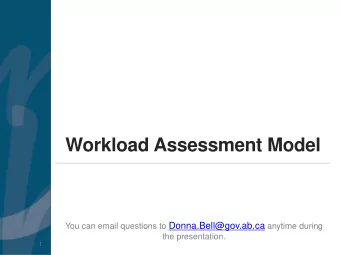 Workload Assessment Model You can email questions to Donna.Bell@gov.ab.ca anytime during  the