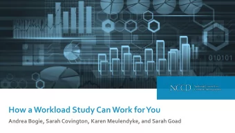 Andrea Bogie, Sarah Covington, Karen Meulendyke, and Sarah Goad  Agenda  Objectives  Workload Study
