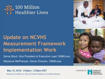 Update on NCVHS  Measurement Framework  Implementation Work  Soma Stout, Vice President &amp;