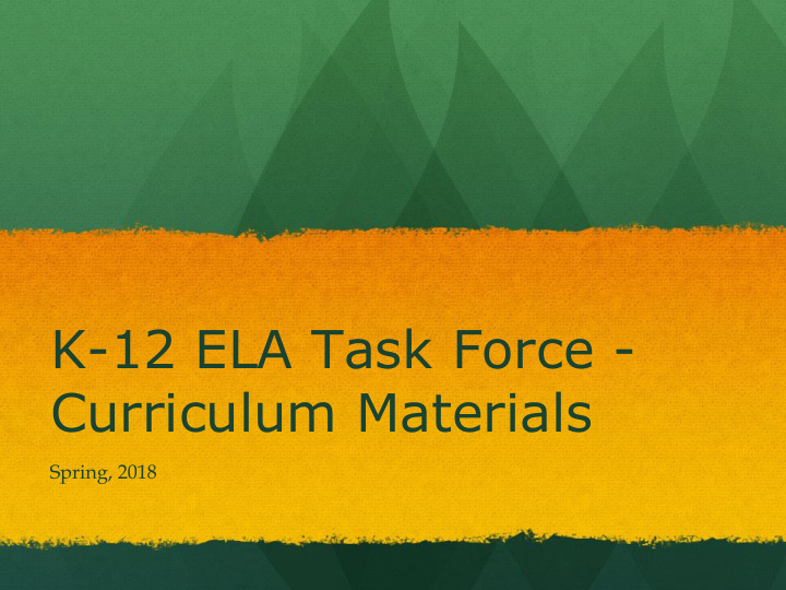 k 12 ela task force curriculum materials