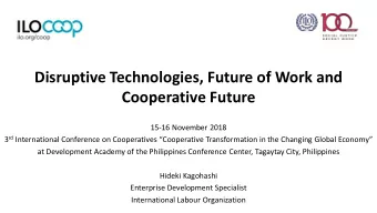 Disruptive Technologies, Future of Work and  Cooperative Future  15-16 November 2018 3 rd