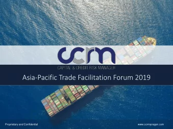 Asia-Pacific Trade Facilitation Forum 2019  Proprietary and Confidential  www.ccrmanager.com  1