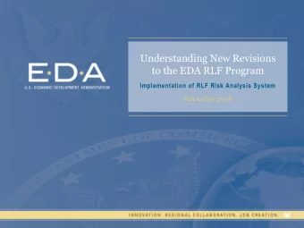 Understanding New Revisions  to the EDA RLF Program  Implementation of RLF Risk Analysis System