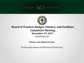 Board of Trustees Budget, Finance, and Facilities  Committee Meeting  November 29, 2017  PRESENTED