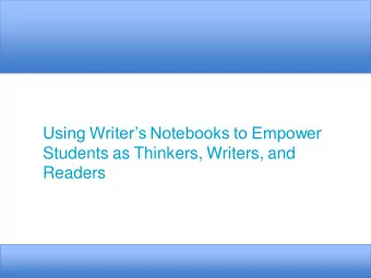 Using Writers Notebooks to Empower  Students as Thinkers, Writers, and  Readers  INTRODUCTIONS