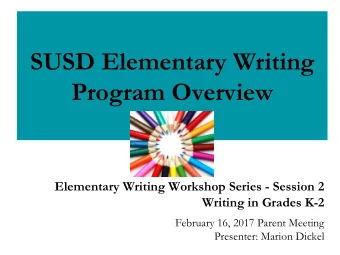 SUSD Elementary Writing  Program Overview  Elementary Writing Workshop Series - Session 2  Writing