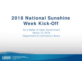 2018 National Sunshine  Week Kick-Off  As a Matter of Open Government  March 13, 2018  Department