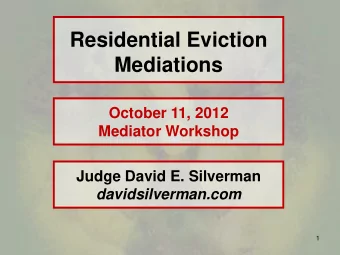 Mediations  October 11, 2012  Mediator Workshop  Judge David E. Silverman  davidsilverman.com  1