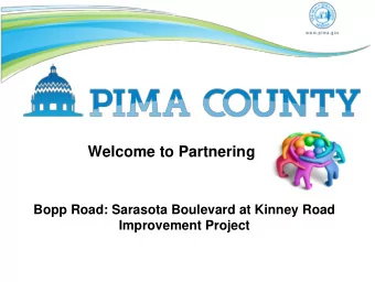 Welcome to Partnering  Bopp Road: Sarasota Boulevard at Kinney Road  Improvement Project  Agenda