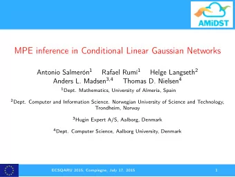 MPE inference in Conditional Linear Gaussian Networks Antonio Salmern 1 Rafael Rum 1 Helge