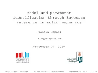 Model and parameter  identification through Bayesian  inference in solid mechanics  Hussein Rappel