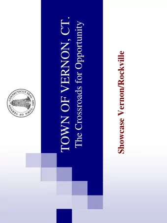 TOWN OF VERNON, CT.  The Crossroads for Opportunity  Showcase Vernon/Rockville  ABOUT VERNON:
