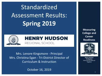 Standardized  Assessment Results:  Spring 2019  Measuring  College and  Career  Readiness  Mrs.