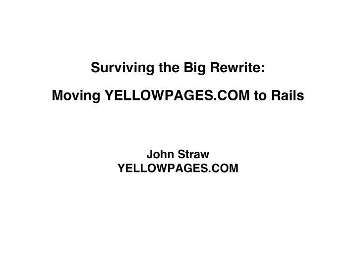 surviving the big rewrite moving yellowpages com to rails