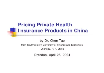 Pricing Private Health  I nsurance Products in China  by Dr. Chen Tao  from Southwestern University