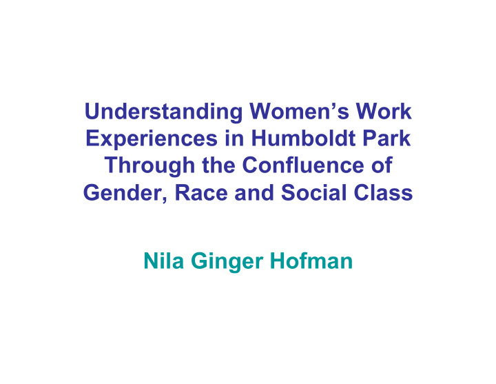 understanding women s work experiences in humboldt park