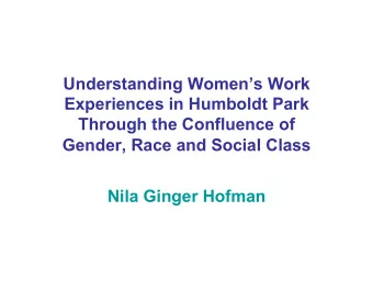 Understanding Womens Work  Experiences in Humboldt Park  Through the Confluence of Gender, Race